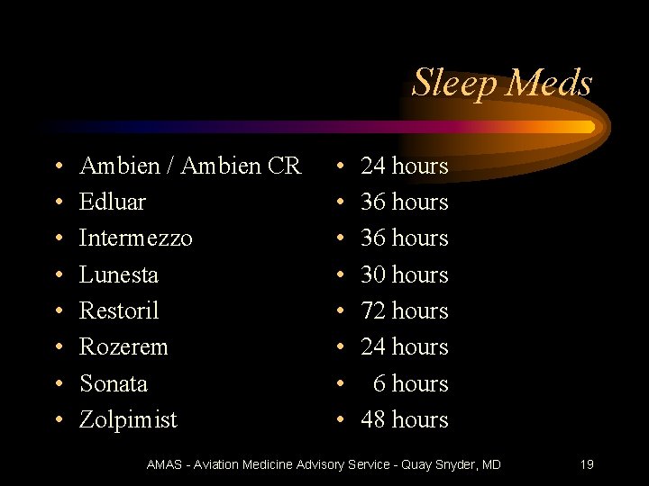 Sleep Meds • • Ambien / Ambien CR Edluar Intermezzo Lunesta Restoril Rozerem Sonata