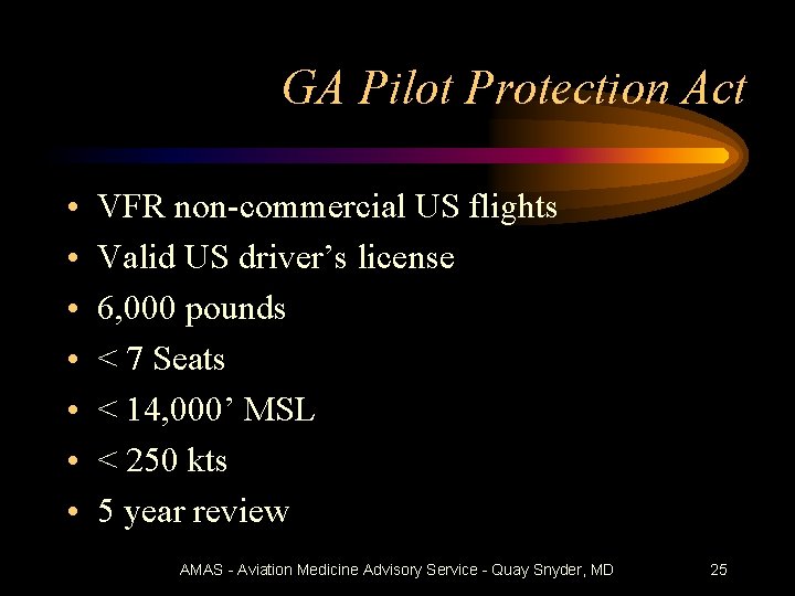 GA Pilot Protection Act • • VFR non-commercial US flights Valid US driver’s license