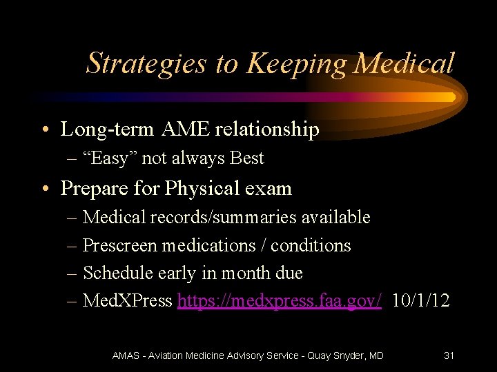 Strategies to Keeping Medical • Long-term AME relationship – “Easy” not always Best •