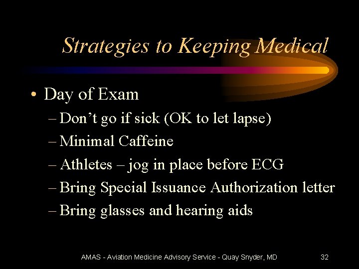 Strategies to Keeping Medical • Day of Exam – Don’t go if sick (OK