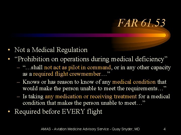 FAR 61. 53 • Not a Medical Regulation • “Prohibition on operations during medical