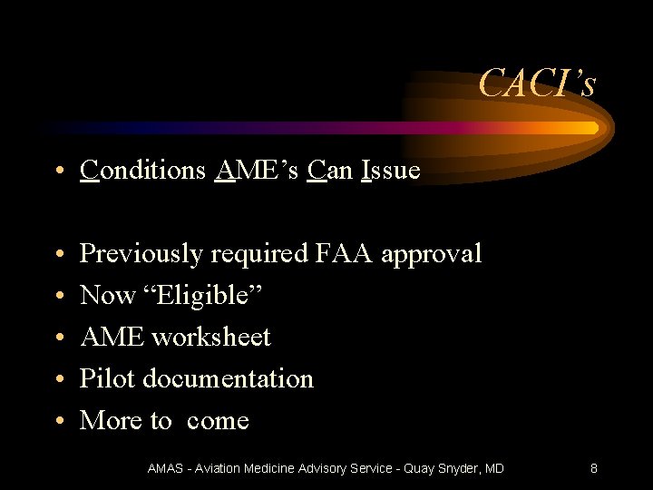 CACI’s • Conditions AME’s Can Issue • • • Previously required FAA approval Now