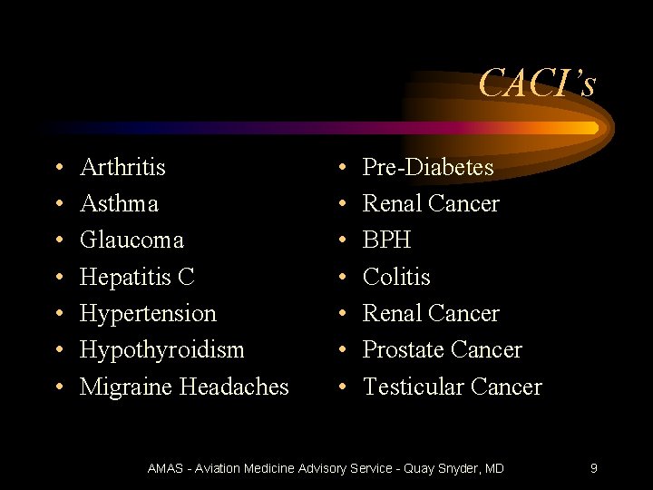 CACI’s • • Arthritis Asthma Glaucoma Hepatitis C Hypertension Hypothyroidism Migraine Headaches • •