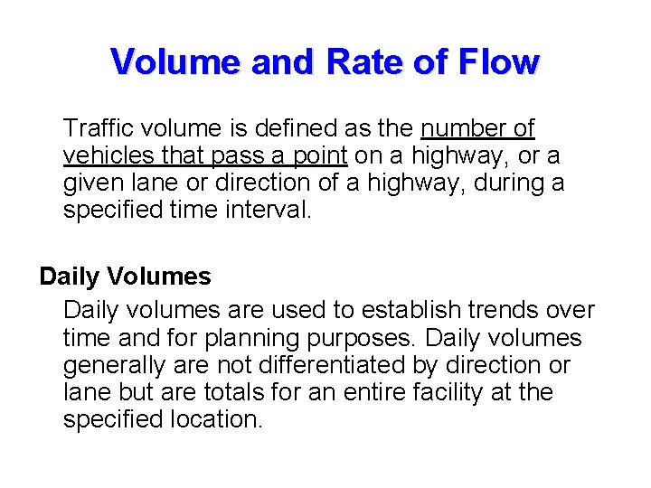 Volume and Rate of Flow Traffic volume is defined as the number of vehicles