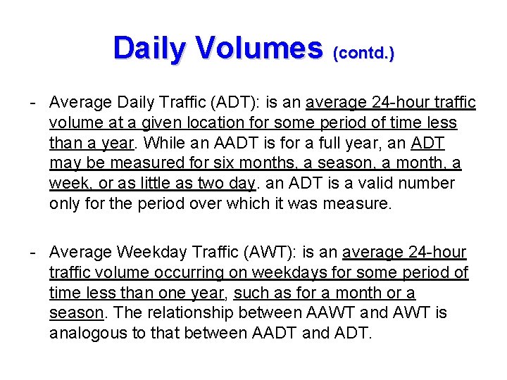 Daily Volumes (contd. ) - Average Daily Traffic (ADT): is an average 24 -hour