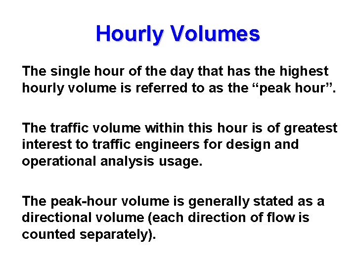 Hourly Volumes The single hour of the day that has the highest hourly volume