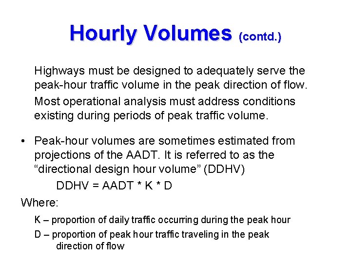 Hourly Volumes (contd. ) Highways must be designed to adequately serve the peak-hour traffic