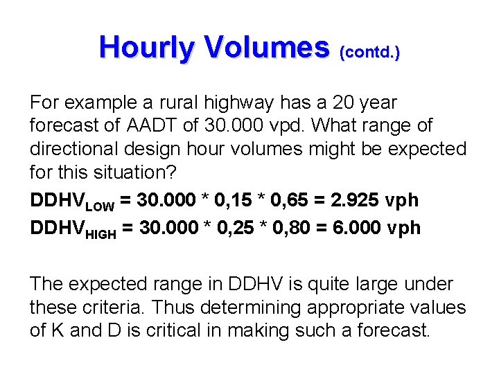 Hourly Volumes (contd. ) For example a rural highway has a 20 year forecast