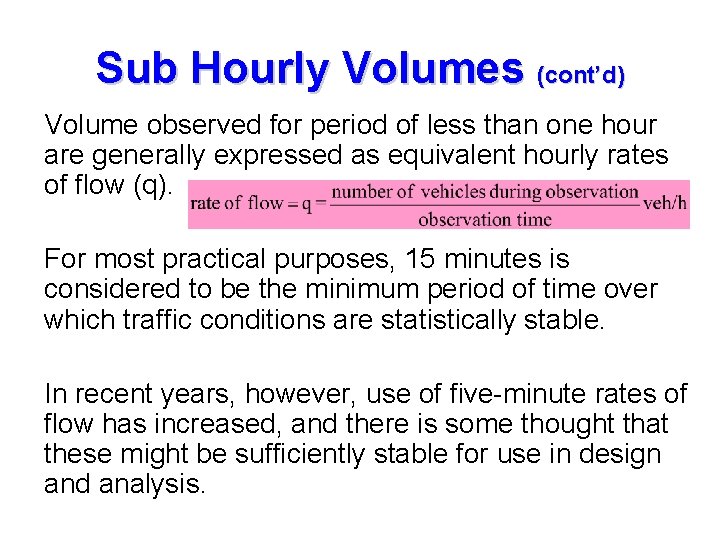 Sub Hourly Volumes (cont’d) Volume observed for period of less than one hour are