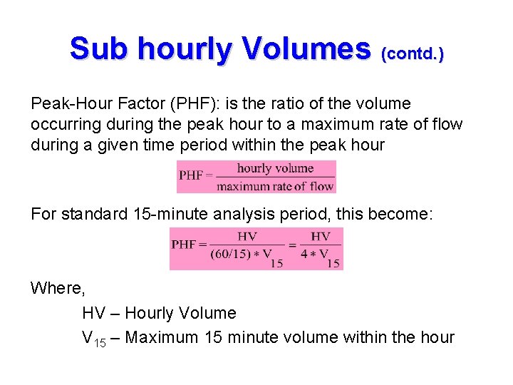 Sub hourly Volumes (contd. ) Peak-Hour Factor (PHF): is the ratio of the volume