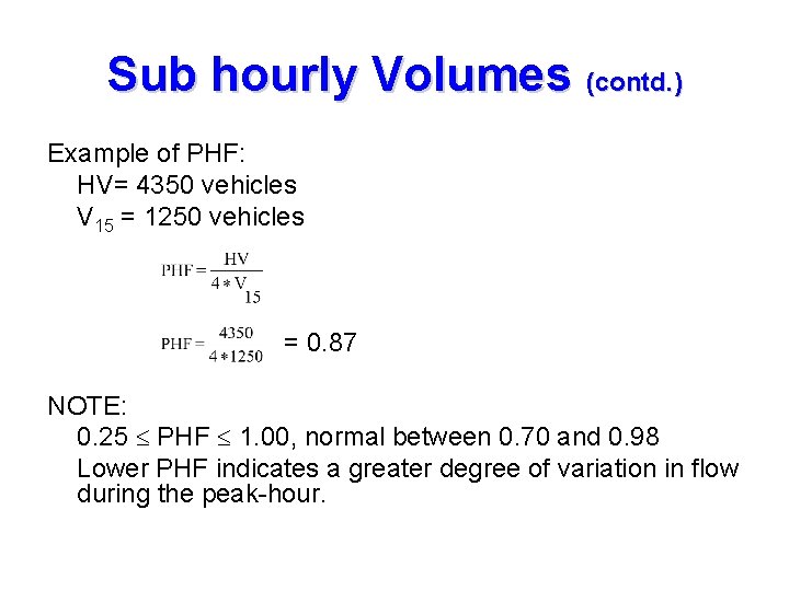 Sub hourly Volumes (contd. ) Example of PHF: HV= 4350 vehicles V 15 =