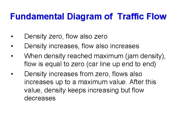 Fundamental Diagram of Traffic Flow • • Density zero, flow also zero Density increases,
