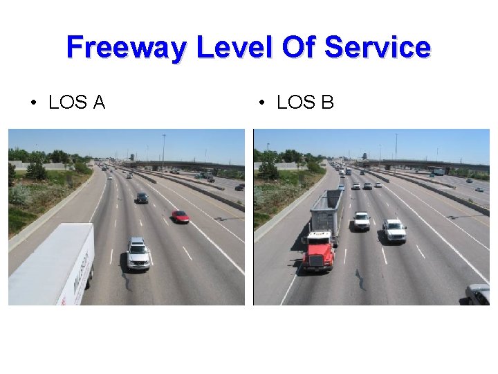 Freeway Level Of Service • LOS A • LOS B 