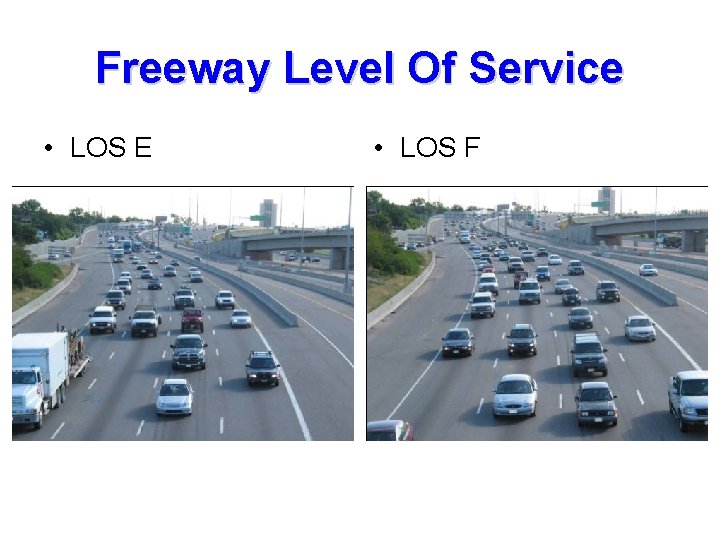 Freeway Level Of Service • LOS E • LOS F 