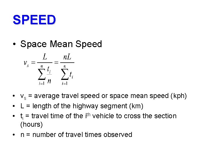 SPEED • Space Mean Speed • vs = average travel speed or space mean