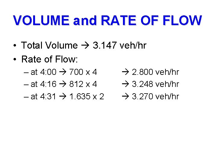 VOLUME and RATE OF FLOW • Total Volume 3. 147 veh/hr • Rate of