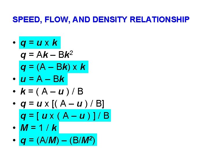 SPEED, FLOW, AND DENSITY RELATIONSHIP • q=uxk q = Ak – Bk 2 q