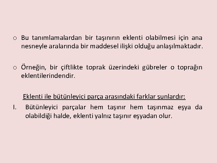 o Bu tanımlamalardan bir taşınırın eklenti olabilmesi için ana nesneyle aralarında bir maddesel ilişki
