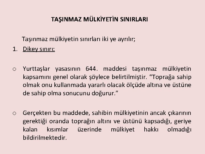 TAŞINMAZ MÜLKİYETİN SINIRLARI Taşınmaz mülkiyetin sınırları iki ye ayrılır; 1. Dikey sınırı: o Yurttaşlar