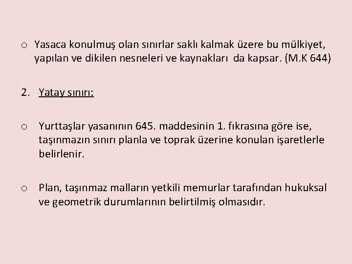 o Yasaca konulmuş olan sınırlar saklı kalmak üzere bu mülkiyet, yapılan ve dikilen nesneleri