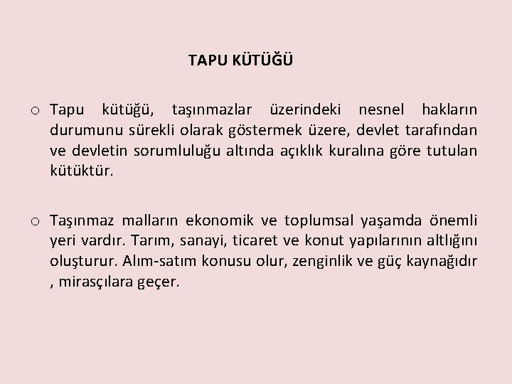 TAPU KÜTÜĞÜ o Tapu kütüğü, taşınmazlar üzerindeki nesnel hakların durumunu sürekli olarak göstermek üzere,