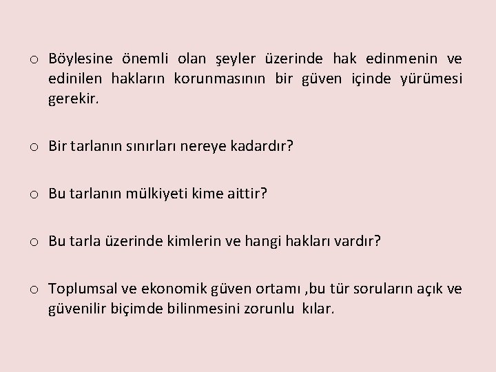 o Böylesine önemli olan şeyler üzerinde hak edinmenin ve edinilen hakların korunmasının bir güven