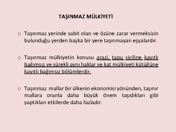 TAŞINMAZ MÜLKİYETİ o Taşınmaz yerinde sabit olan ve özüne zarar vermeksizin bulunduğu yerden başka