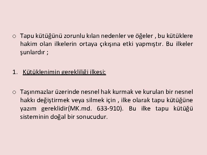 o Tapu kütüğünü zorunlu kılan nedenler ve öğeler , bu kütüklere hakim olan ilkelerin