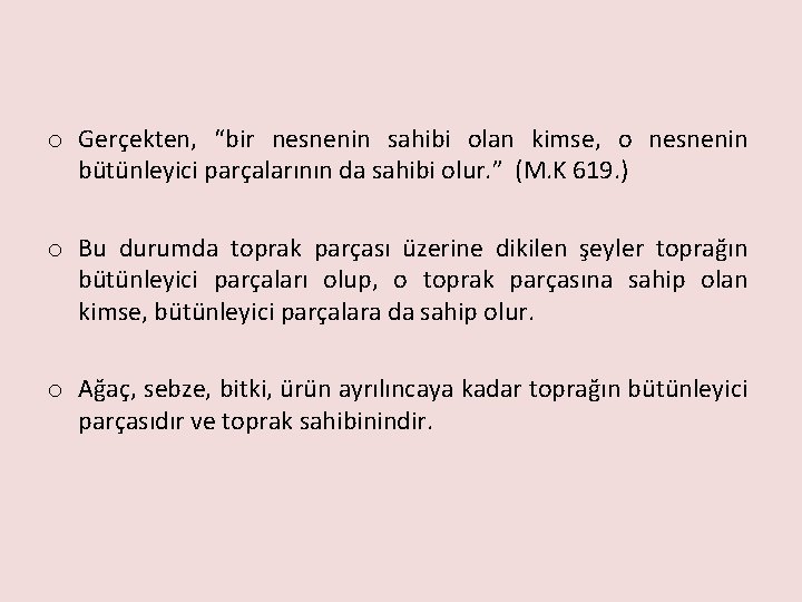 o Gerçekten, “bir nesnenin sahibi olan kimse, o nesnenin bütünleyici parçalarının da sahibi olur.