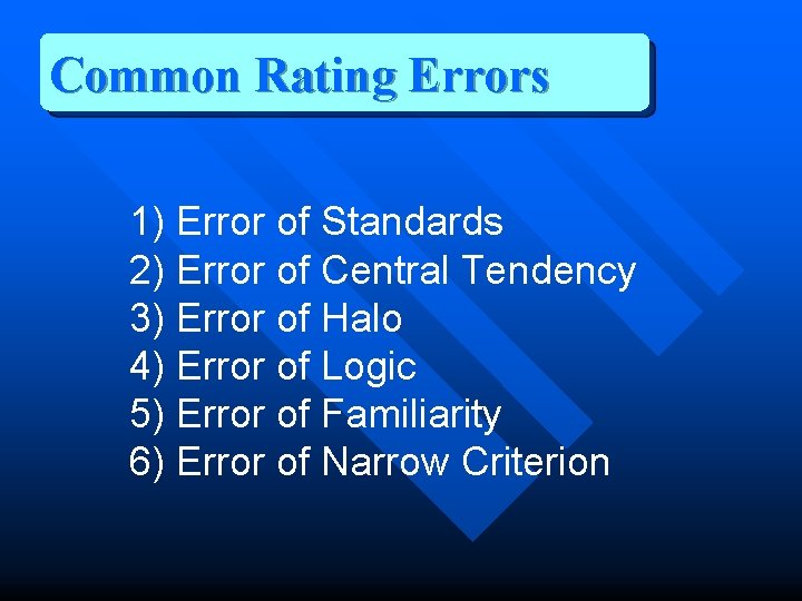 Common Rating Errors 1) Error of Standards 2) Error of Central Tendency 3) Error