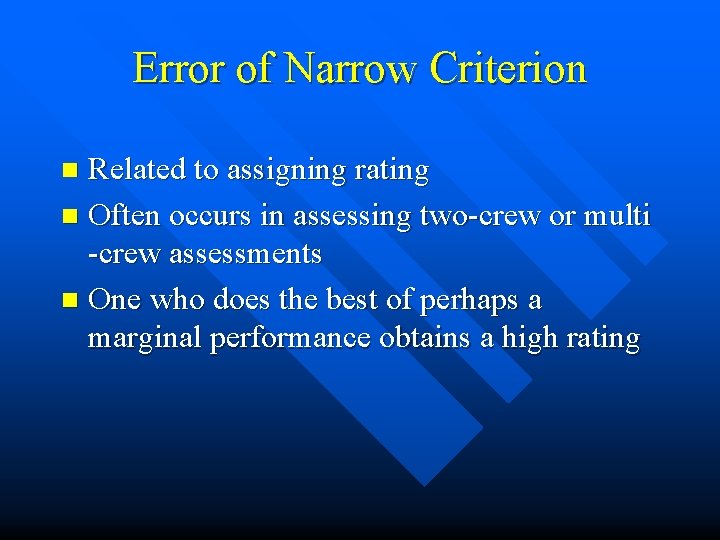 Error of Narrow Criterion Related to assigning rating n Often occurs in assessing two-crew