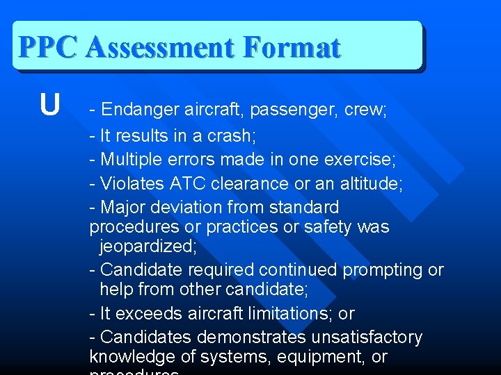 PPC Assessment Format U - Endanger aircraft, passenger, crew; - It results in a