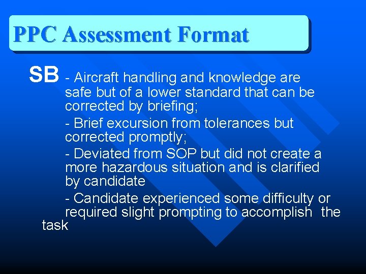 PPC Assessment Format SB - Aircraft handling and knowledge are safe but of a