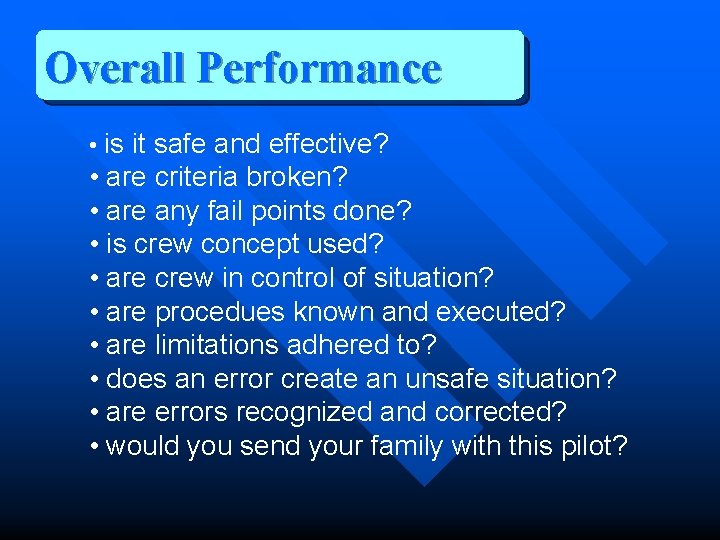 Overall Performance • is it safe and effective? • are criteria broken? • are