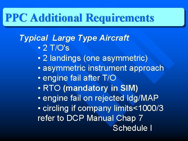 PPC Additional Requirements Typical Large Type Aircraft • 2 T/O's • 2 landings (one