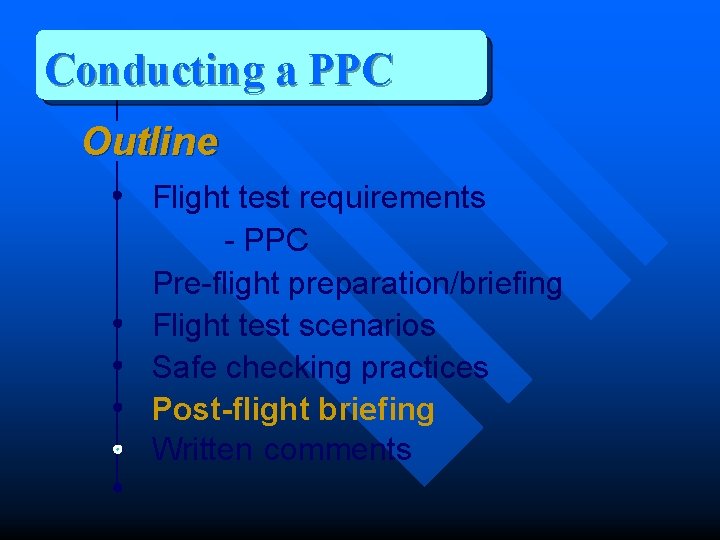 Conducting a PPC Outline Flight test requirements - PPC Pre-flight preparation/briefing Flight test scenarios