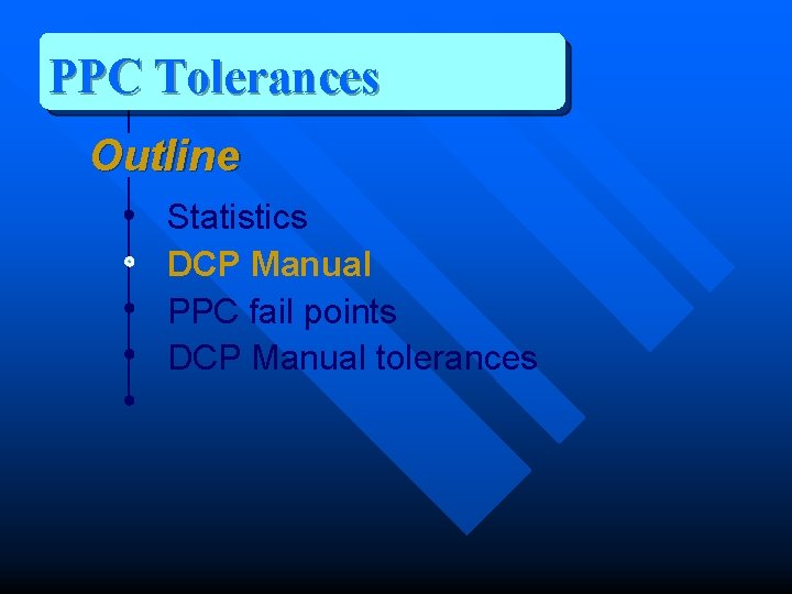 PPC Tolerances Outline Statistics DCP Manual PPC fail points DCP Manual tolerances 