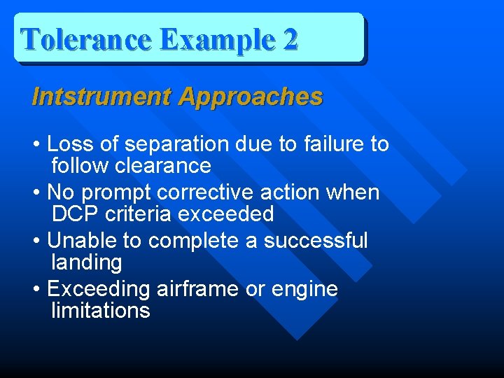 Tolerance Example 2 Intstrument Approaches • Loss of separation due to failure to follow