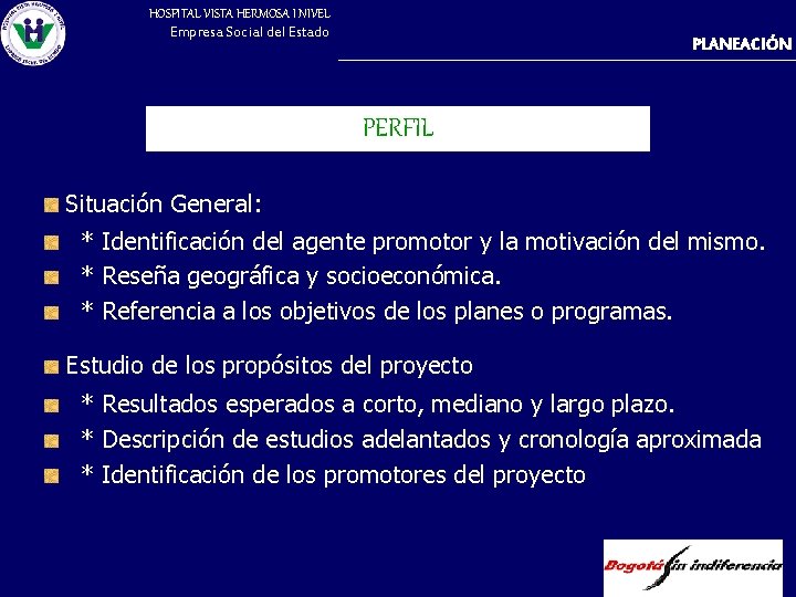 HOSPITAL VISTA HERMOSA I NIVEL Empresa Social del Estado PLANEACIÓN PERFIL Situación General: *