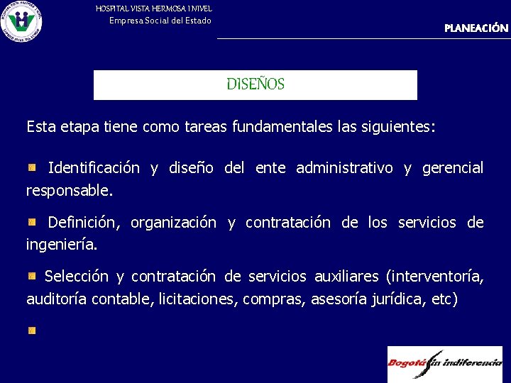 HOSPITAL VISTA HERMOSA I NIVEL Empresa Social del Estado PLANEACIÓN DISEÑOS Esta etapa tiene