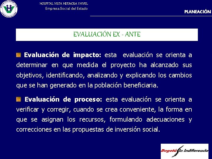 HOSPITAL VISTA HERMOSA I NIVEL Empresa Social del Estado PLANEACIÓN EVALUACIÓN EX - ANTE