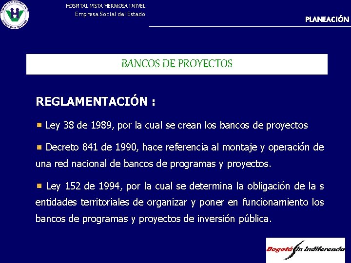 HOSPITAL VISTA HERMOSA I NIVEL Empresa Social del Estado PLANEACIÓN BANCOS DE PROYECTOS REGLAMENTACIÓN