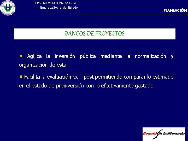 HOSPITAL VISTA HERMOSA I NIVEL Empresa Social del Estado PLANEACIÓN BANCOS DE PROYECTOS Agiliza