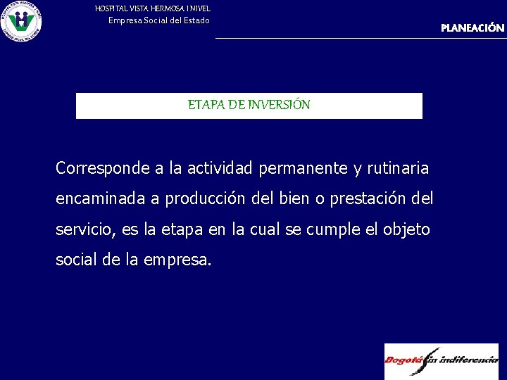 HOSPITAL VISTA HERMOSA I NIVEL Empresa Social del Estado ETAPA DE INVERSIÓN Corresponde a