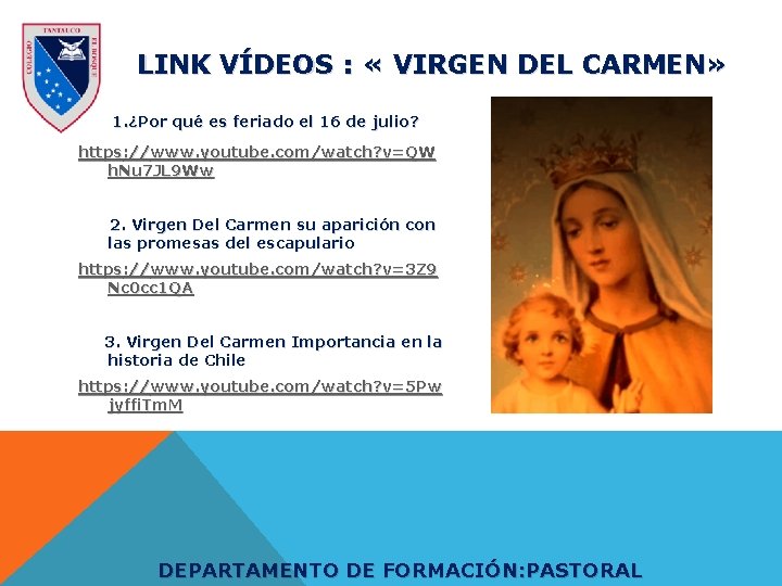 LINK VÍDEOS : « VIRGEN DEL CARMEN» 1. ¿Por qué es feriado el 16