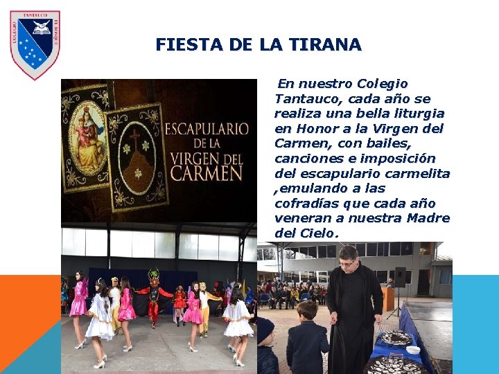 FIESTA DE LA TIRANA En nuestro Colegio Tantauco, cada año se realiza una bella