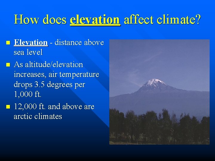 How does elevation affect climate? n n n Elevation - distance above sea level