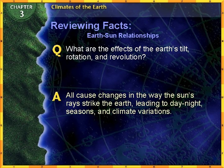 Reviewing Facts: Earth-Sun Relationships What are the effects of the earth’s tilt, rotation, and