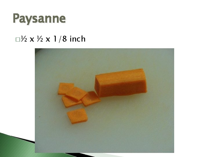 Paysanne �½ x 1/8 inch 