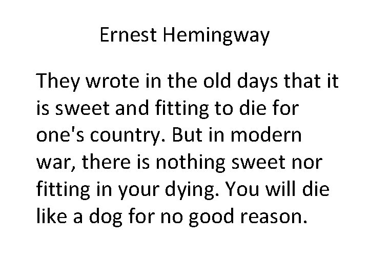 Ernest Hemingway They wrote in the old days that it is sweet and fitting